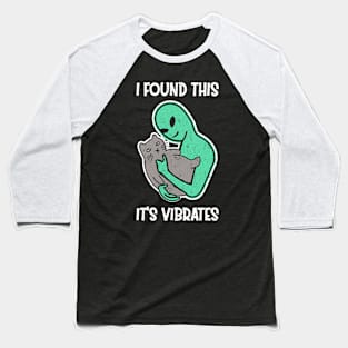 Alien Petting Cat Purrs I Found This It's Vibrates Baseball T-Shirt